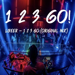 LIBEER - 1 2 3 Go (Original Mix)