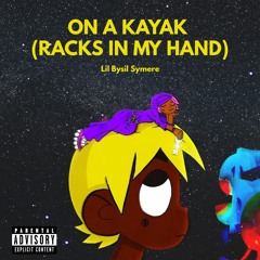 ON A KAYAK (RACKS IN MY HAND)