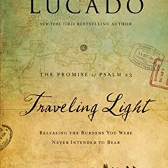 [Get] [PDF EBOOK EPUB KINDLE] Traveling Light Deluxe Edition: Releasing the Burdens Y
