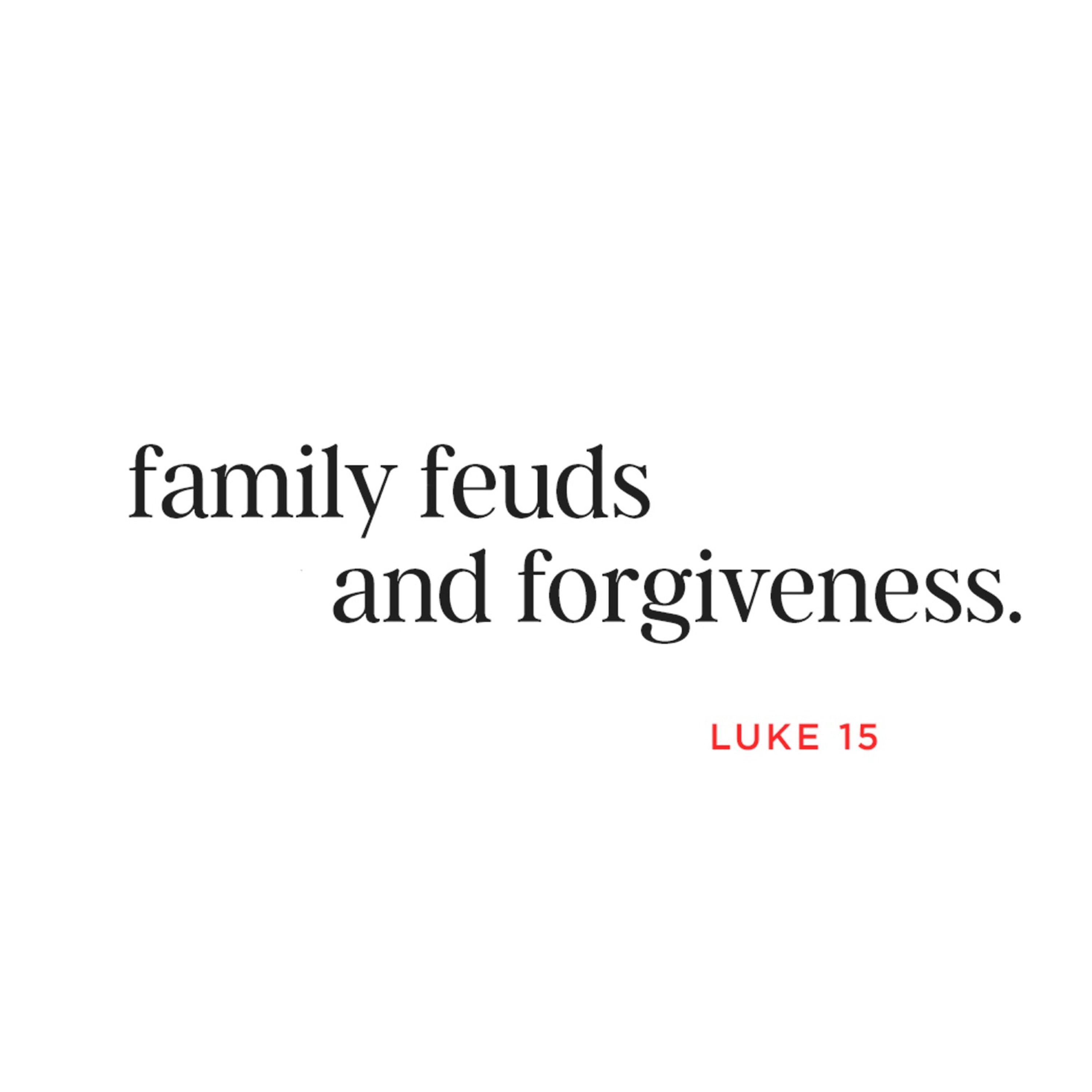 Sermon: "Family Feuds & Forgiveness" // Luke 15 episode artwork