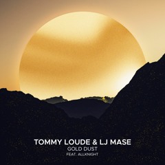 Tommy Loude & LJ Mase feat. ALLKNIGHT - Gold Dust