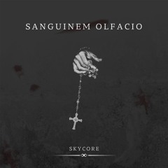 SKYCORE - Sanguinem Olfacio [FREE DL]