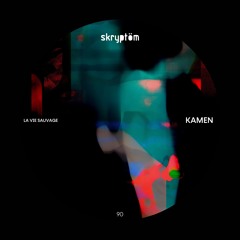 Premiere: Kamen - La Vie Sauvage [SKRPT90]