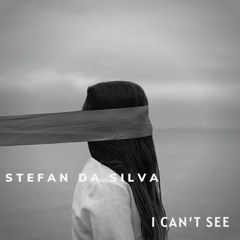 STEFAN DA SILVA - I CAN'T SEE   [Outball Records]
