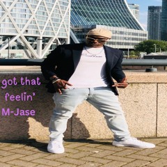 I got that feelin'    M-Jase
