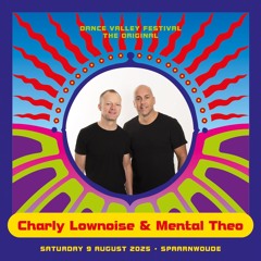 Charlie Lownoise & Mental Theo - Live @ Transmission Stage, Dance Valley 2025