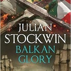 VIEW EPUB 💗 Balkan Glory: Thomas Kydd 23 by Julian Stockwin [PDF EBOOK EPUB KINDLE]