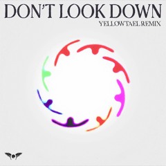 San Holo - DON'T LOOK DOWN (Yellowtael Remix)