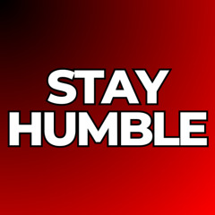 Stay Humble