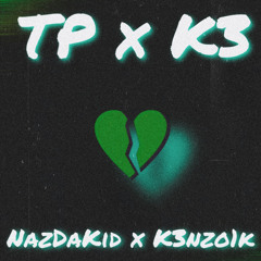 NazDakid x K3nzo1k - TP x K3
