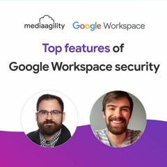Top features of Google Workspace security