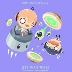 Less Than Three -By Disko Warp feat. Becky (2007)
