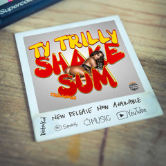 Ty Trilly - “Shake Sum” #TrillyMix