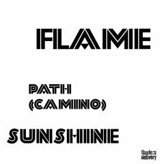 FLAME - Path(Camino) Sunshine