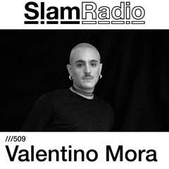 #SlamRadio - 509 - Valentino Mora