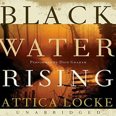 [READ] [EBOOK EPUB KINDLE PDF] Black Water Rising by  Attica Locke,Dion Graham,Harper