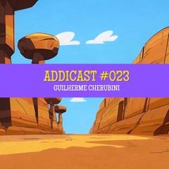 ADDICAST #023 - Guilherme Cherubini