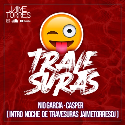 Travesuras - Nio Garcia Ft Casper (Intro Noche De Travesuras JaimeTorresDj)
