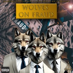 Wolves On Fraud - blueprintproducedit ft. slim woo x mr_runituppp