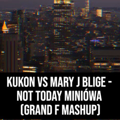 Not Today Miniówa (Grand F Mashup)