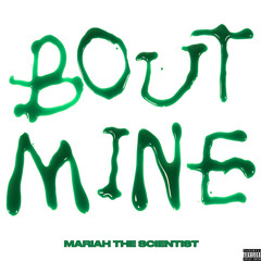 Bout Mine (pitch+sped) - Mariah the Scientist