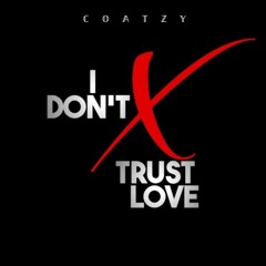 I Don't Trust Love