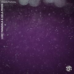 Premiere: Luke Mandala, dela Moon - Ghostly Particles (Sandokan Remix) [Digital Structures]