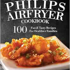 [Read] PDF 💕 My Philips AirFryer Cookbook: 100 Fun & Tasty Recipes For Healthier Fam