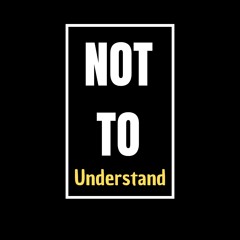 Not to Understand
