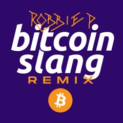 Bitcoin Slang (REMIX)