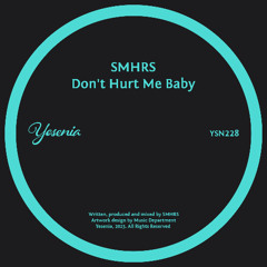 PREMIERE: SMHRS - Don't Hurt Me Baby [Yesenia]