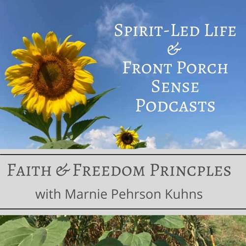 Faith & Freedom Principles: Spirit-Led Life & Front Porch Sense