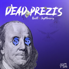 Dead Prezis - Jaymonneey X Bwill