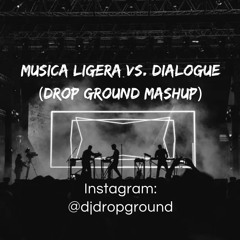 Musica Ligera Vs. Dialogue (Drop Ground Mashup)
