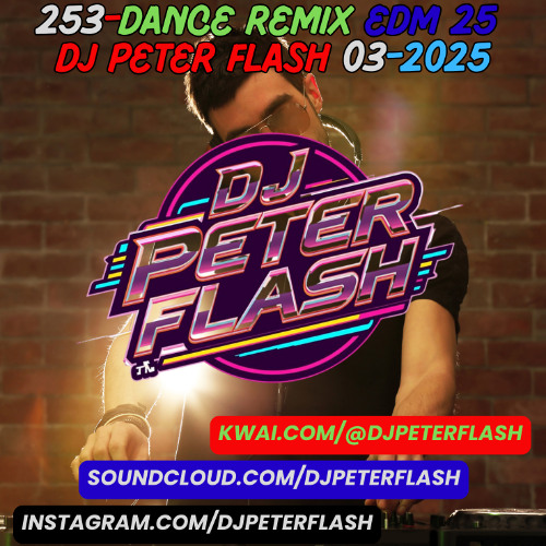 Stream 253-DANCE REMIX EDM 25 DJ PETER FLASH 03-2025 by DJ PETER FLASH ...