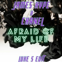 James Hype x Chanel - Afraid Of My Life (Luke S Edit) (FREE DOWNLOAD)