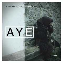 HNGVR & UnoTurbo - AYE