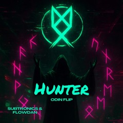 Subtronics & Flowdan - Hunter (ODIN Flip)