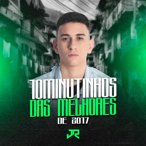 10 MINUTINHOS DAS MELHORES DE 2017 ( DJ JR DO MD )