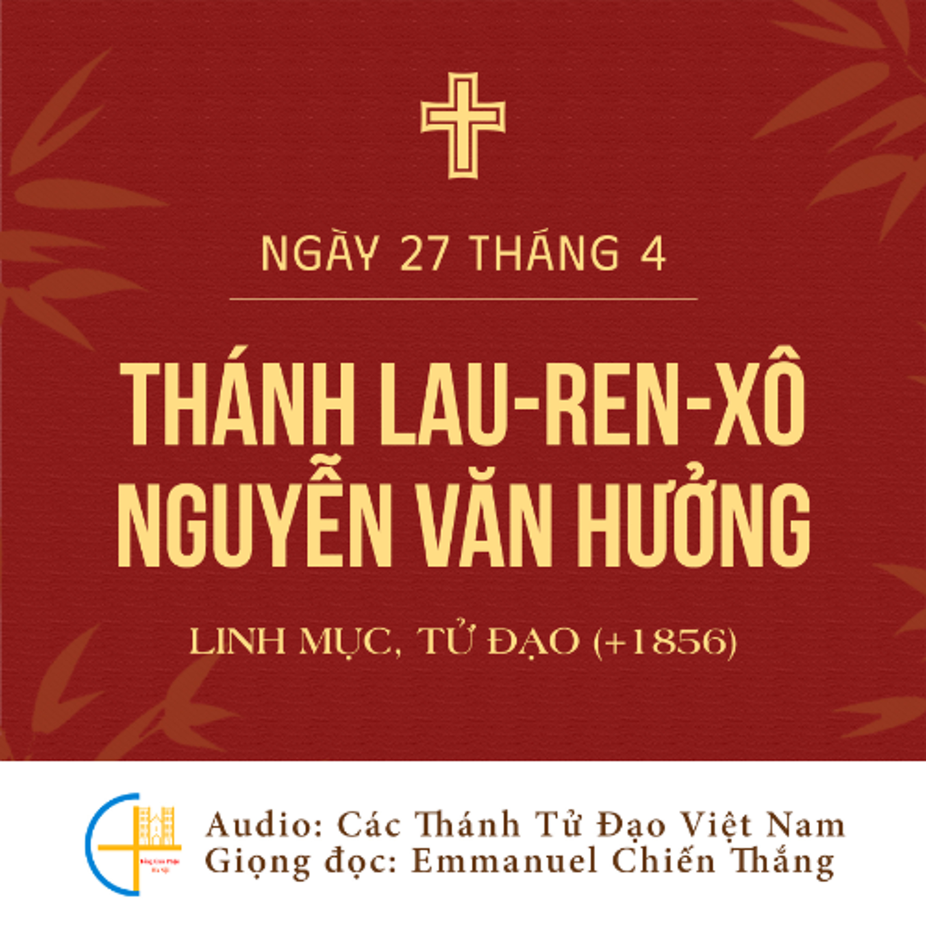 Ngày 27-4: Thánh Lau-ren-xô Nguyễn Văn Hưởng, Linh mục (+1856), Tử đạo