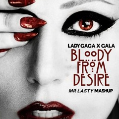 Lady Gaga - Bloody From Desire (Mr Lasty Mashup)