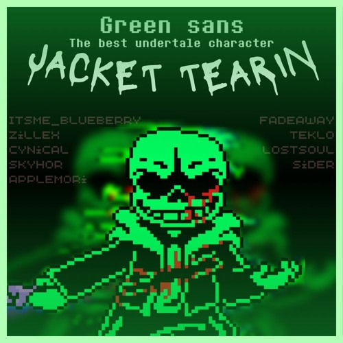 Stream GREEN SANS JACKET TEARIN The Funniest Sans Ever [The Super
