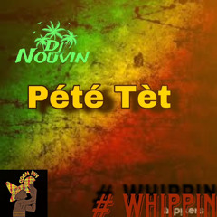 DeeJay Nouvin - Pété tèt # WHIPPIN Fwi Mood