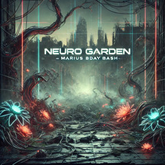Neuro Garden (Marius birthday bash)