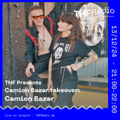 THF Presents: Camion Bazar // 13.12.2024