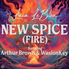 Luca LeBleu featuring Arthur Brown & WasionKey - New Spice (Fire) (dharkfunkh Remix)