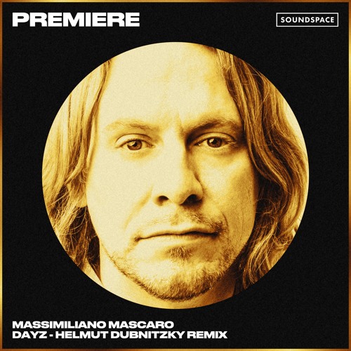 Premiere: Massimiliano Mascaro - Dayz (Helmut Dubnitzky Remix) [Brise]
