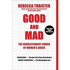 [PDF] ⚡️ DOWNLOAD Good and Mad The Revolutionary Power of Women's Anger