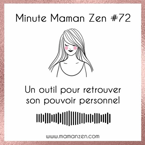 Minute Maman Zen #72 : Un outil pour retrouver son pouvoir personnel