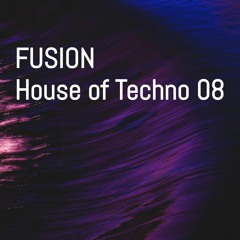 Fusion - House Of Techno 08 (DJ Mix)